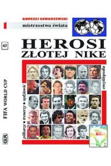Encyklopedia pi�karska. Tom 43. Herosi z�otej Nike - Andrzej Gowarzewski