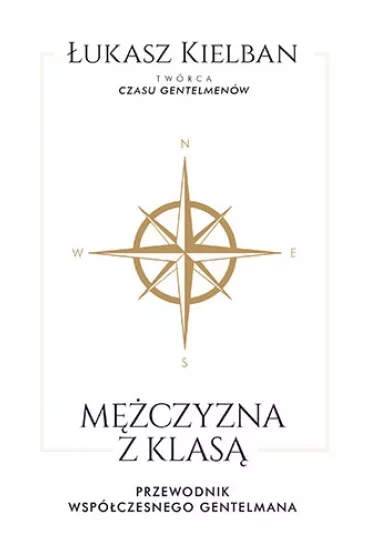 M�czyzna z klas�. Przewodnik wsp�czesnego gentelmana - �ukasz Kielban