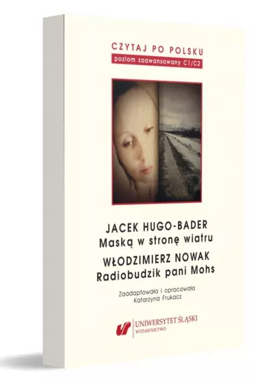 Jacek Hugo-Bader: Mask� w stron� wiatru. W�odzimierz Nowak: Rodiobudzik pani Mohs. Czytaj po polsku. Tom 12 - Katarzyna Frukacz