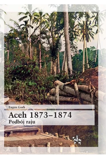 Aceh 1873-1874 podb�j raju - Eugen Gorb