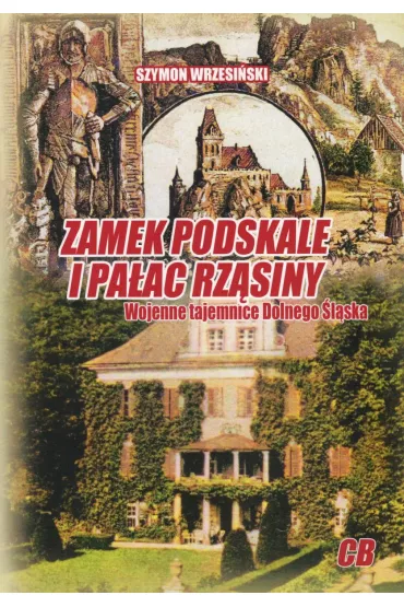 Zamek Podskale i pa�ac Rz�siny. Wojenne tajemnice Dolnego �l�ska - Szymon Wrzesi�ski