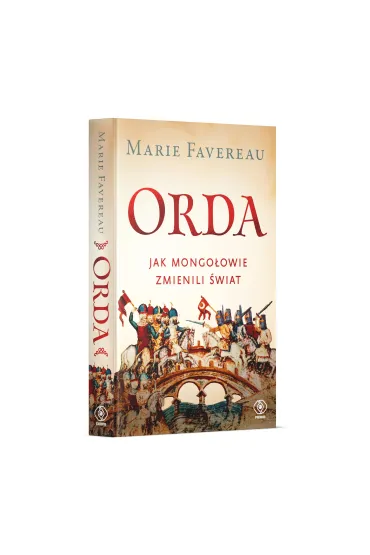 Orda. Jak Mongo�owie zmienili �wiat - Marie  Favereau