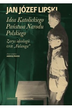 eBook Idea Katolickiego Pastwa Narodu Polskiego. Zarys ideologii ONR "Falanga" mobi epub