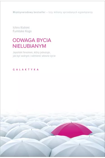 eBook Odwaga bycia nielubianym. Japoski fenomen, ktry pokazuje jak by wolnym i odmieni wlasne ycie mobi epub - Ichiro Kishimi, Fumitake Koga