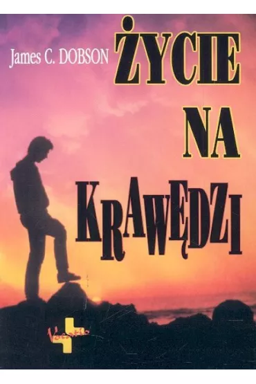 �ycie na kraw�dzi - James Dobson, James C Dobson