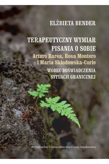 Terapeutyczny wymiar pisania o sobie - El�bieta Bender