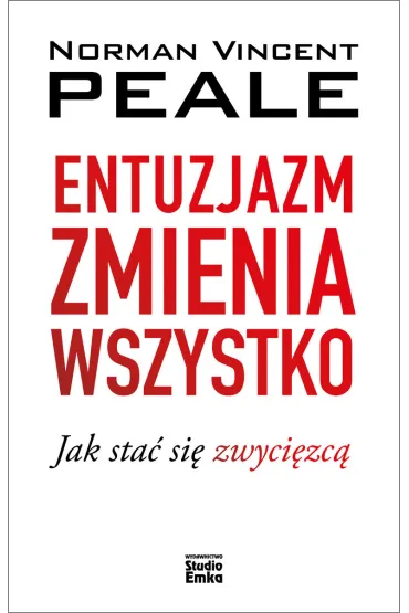Entuzjazm zmienia wszystko - Norman Vincent Peale