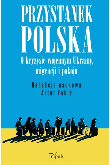 Przystanek Polska o kryzysie wojennym Ukrainy migracji i pokoju - Red Artur  Fabi�