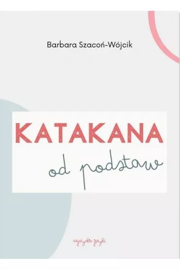 Katakana od podstaw �wiczenia - Barbara Szaco�-W�jcik