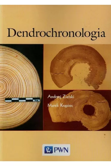 Dendrochronologia - Andrzej Zielski, Marek Kr�piec