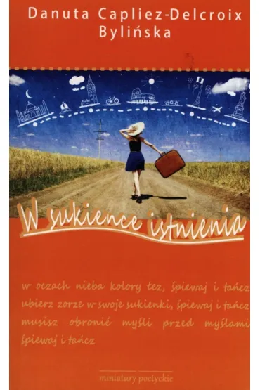 W sukience istnienia . Tomik poezji wsp�czesnej - Danuta Capliez-Delcroix Byli�ska