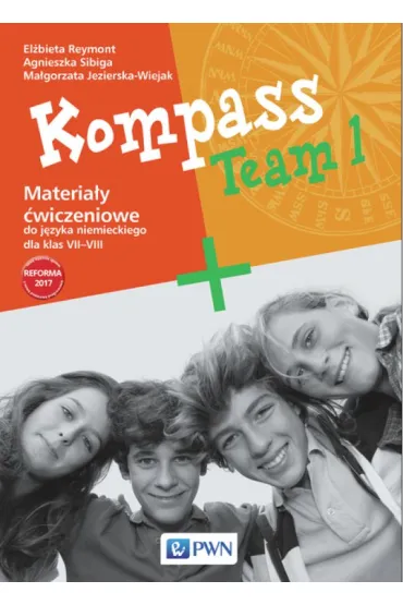 Kompass Team 1. Materia�y �wiczeniowe do j�zyka niemieckiego dla klas 7-8. Szko�a podstawowa - Agnieszka Sibiga, El�bieta Reymont, Ma�gorzata Jezierska-Wiejak