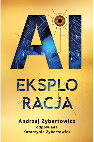 AI Eksploracja - Andrzej Zybertowicz, Katarzyna  Zybertowicz