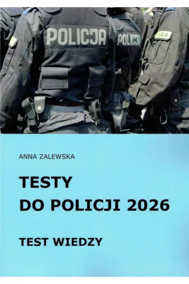 Testy do Policji 2026 Test wiedzy - Anna Zalewska
