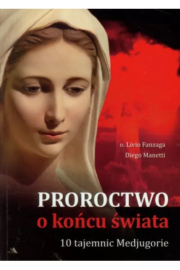Proroctwo o ko�cu �wiata - Manetti Diego, Livio Fanzaga