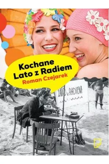 Kochane Lato z Radiem - Roman Czejarek