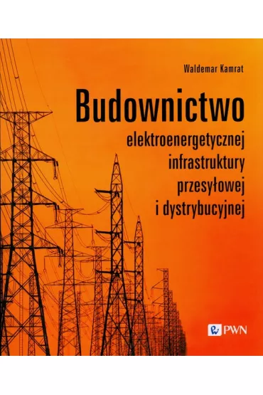 Budownictwo elektroenergetycznej infrastruktury przesy�owej i dystrybucyjnej - Waldemar Kamrat