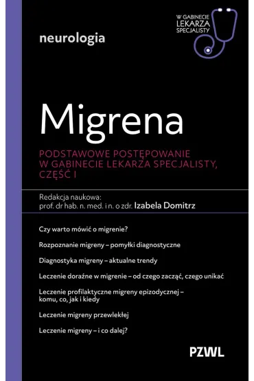 Migrena. Podstawowe post�powanie. W gabinecie lekarza specjalisty. Cz�� 1 - Izabela Domitrz
