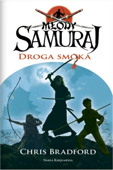 M�ody samuraj. Tom 3. Droga smoka - Bradford Chris