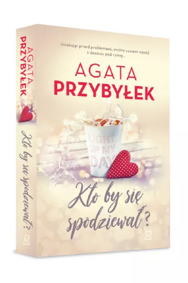 Kto by si� spodziewa�? Mi�o�� i inne szale�stwa. Tom 3 - Agata Przyby�ek