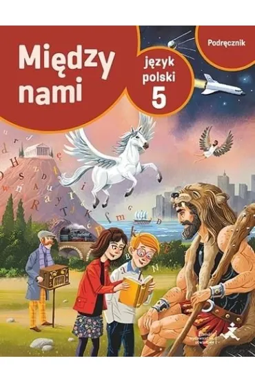 Mi�dzy nami. J�zyk polski 5. Podr�cznik - Agnieszka �uczak, Anna Murdzek