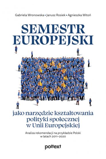 Semestr europejski jako narzędzie kształtowania polityki społecznej w Unii Europejskiej. Analiza rekomendacji na przykładzie Polski w latach 2011–2020