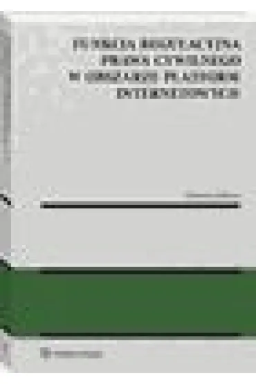 Funkcja regulacyjna prawa cywilnego w obszarze platform internetowych - Damian Dobosz