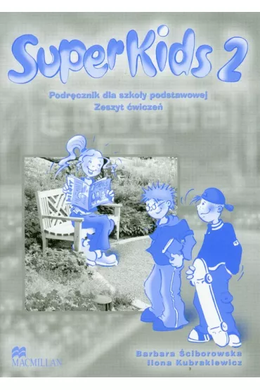 SuperKids 2 zeszyt �wicze� - Barbara �ciborowska, Ilona Kubrakiewicz