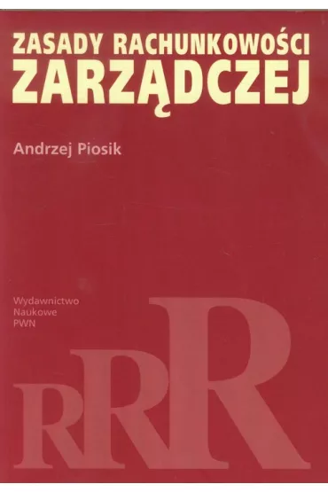 Zasady rachunkowo�ci zarz�dczej - Andrzej Piosik
