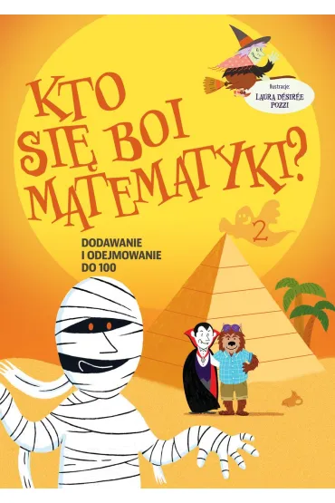 Kto si� boi matematyki? Dodawanie i odejmowanie do 100 - Laura Desiree Pozzi