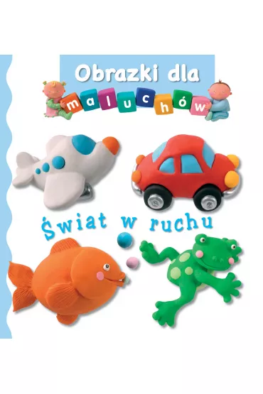 Obrazki dla maluch�w. �wiat w ruchu - Emilie Beaumont