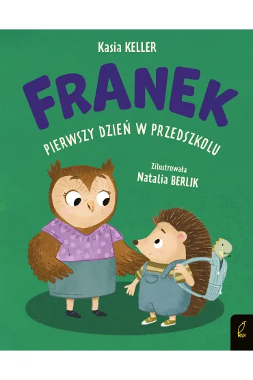 Pierwszy dzie� w przedszkolu. Je�yk Franek - Kasia Keller