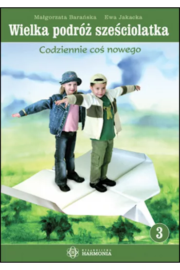 Wielka podr� sze�ciolatka cz.3 - Ewa Jakacka, Ma�gorzata Bara�ska