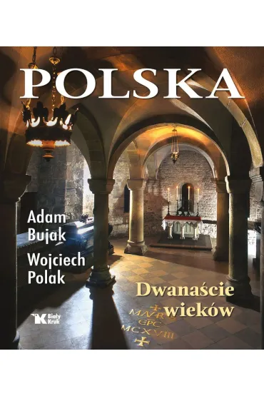 Polska. Dwana�cie wiek�w - Adam Bujak, Wojciech Polak