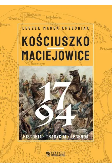 Ko�ciuszko Maciejowice 1794 - Leszek Marek  Krze�niak