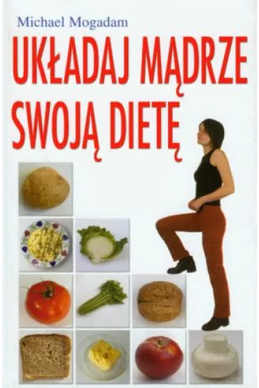 Uk�adaj m�drze swoj� diet� - Michael Mogadam