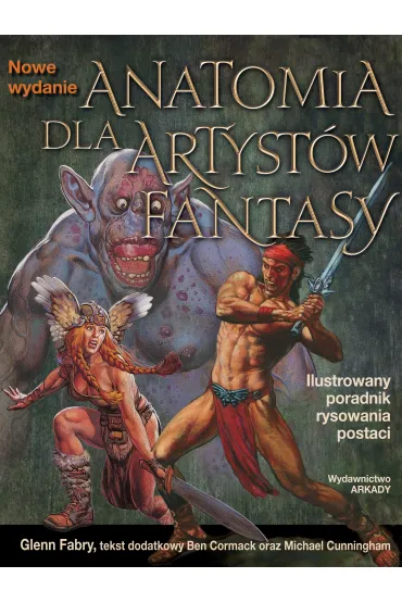 Anatomia dla artyst�w. Fantasy NOWE WYDANIE - Ben Cormack, Michael Cunningham, Glenn Fabry