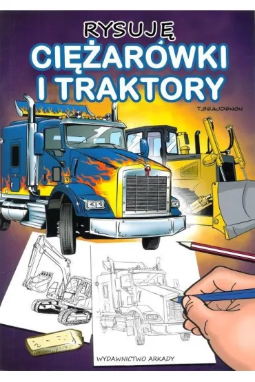 Rysuj� ci�ar�wki i traktory - Beaudenon Thierry