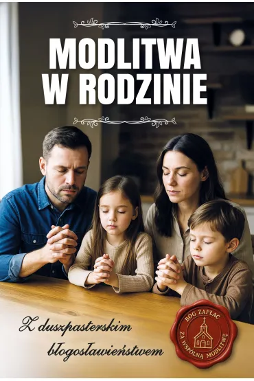 Modlitwa w rodzinie. Z duszpasterskim b�ogos�awie�stwem