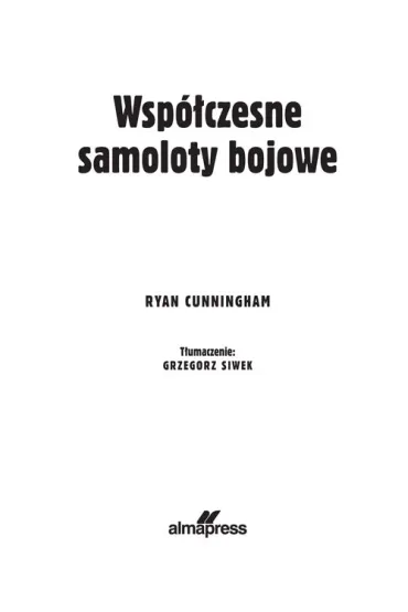 Wsp�czesne samoloty bojowe. My�liwce, bombowce, samoloty rozpoznawcze - Ryan Cunningham