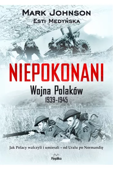 Niepokonani. Wojna Polak�w 1939-1945