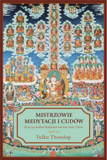Mistrzowie medytacji i cud�w - Thondup Tulku