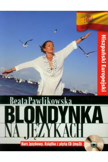 Blondynka na j�zykach. Hiszpa�ski Europejski + CD MP3 - Beata Pawlikowska