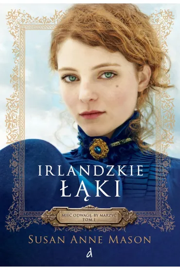 Irlandzkie ��ki. Mie� odwag� by marzy�. Tom 1 - Susan Anne Mason