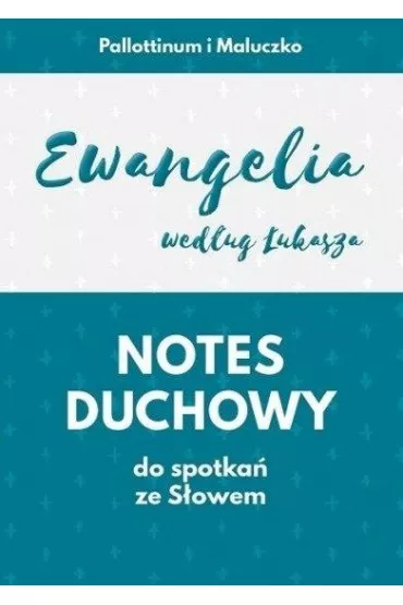 Notes duchowy. Ewangelia wg. �ukasza