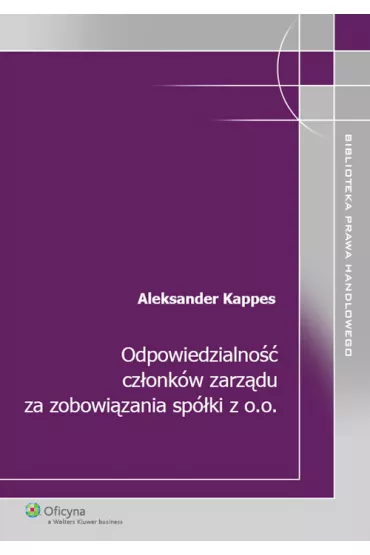 Odpowiedzialno�� cz�onk�w zarz�du za zobowi�zania sp�ki z o.o. - Aleksander Kappes
