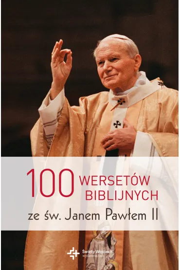 100 werset�w biblijnych ze �w. Janem Paw�em II - Jan Pawe� II