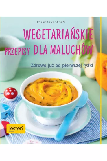 Wegetaria�skie przepisy dla maluch�w - Dagmar von Cramm