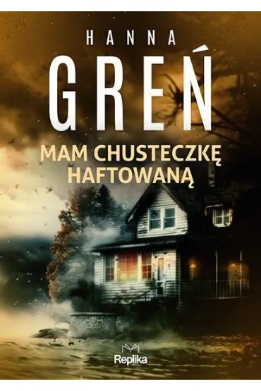 Mam chusteczk� haftowan�. �miertelne wyliczanki. Tom 1 - Hanna Gre�