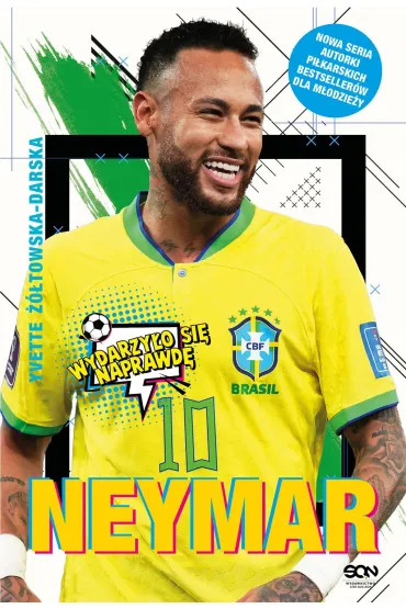 Neymar. Ch�opak, kt�ry urodzi� si�, by gra� w pi�k� - Yvette ��towska-Darska